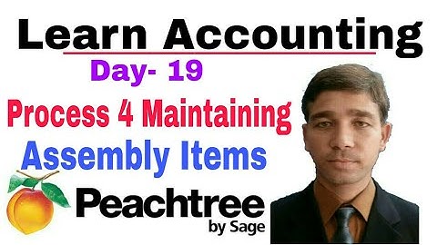 Process or Steps for Maintaining Assembly items in Peachtree Urdu Hindi| Day-19
