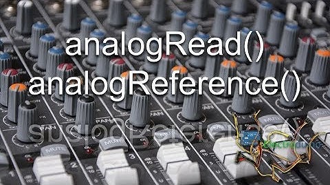 #13 ENTRADAS ANALÓGICAS en ARDUINO. analogRead () y analogReference ()