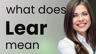 Lear Definition Of Lear
