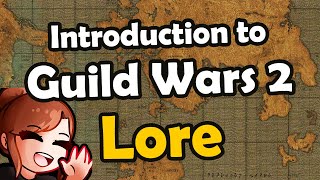 Introduction to the Lore and World of Guild Wars 2!