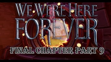 We Were Here Forever Playthrough Part 9