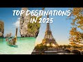 Top Destinations In 2025 Top Destinations In 2025