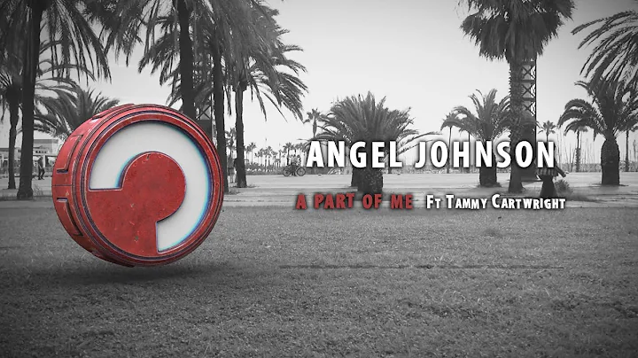 Angel Johnson - A Part Of Me - Ft Tammy Cartwright