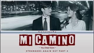 You Chae Hoon - Mi Camino (Strangers Again OST Part 3) Lyrics Han/Rom/Eng