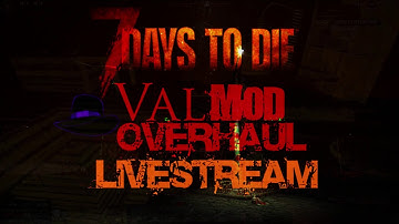 7 Days to Die Valmod Overhaul Livestream (with CompoPack!) - Episode 2