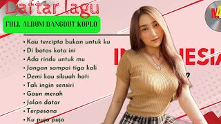 Musik lagu danggut koplo nonstop full album acak terbaru |