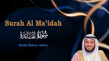 سورة المائدة كاملة للشيخ مشاري العفاسي - Surat Al Maidah Full by Sheikh Mishary Alafasy