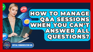 How To Manage Q&A Sessions When You Can