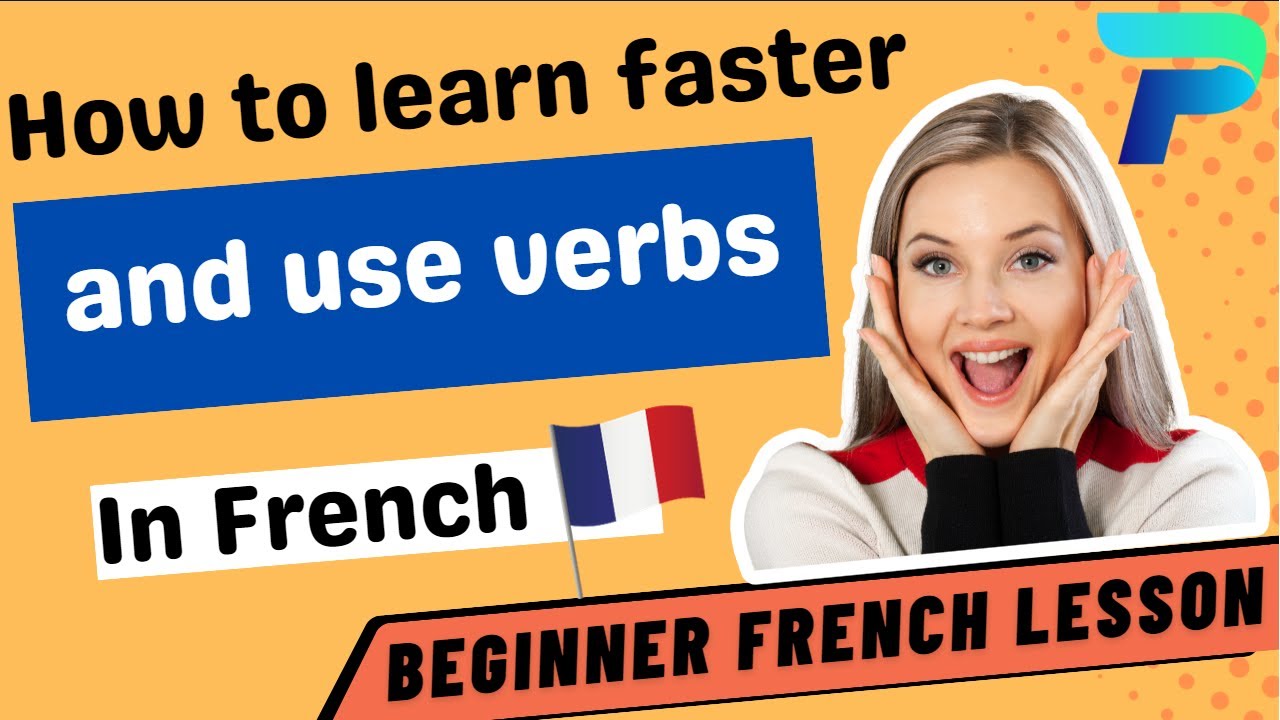 How to learn faster and use verbs in French? - YouTube