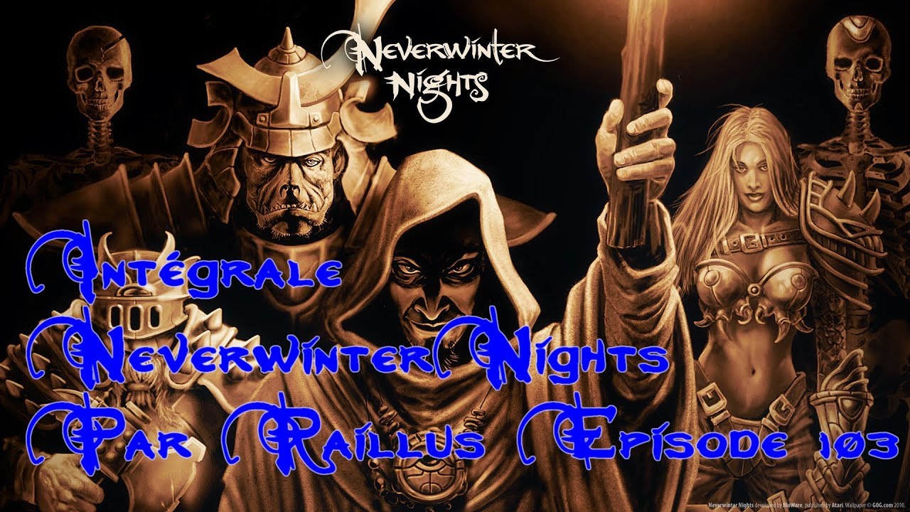 L'intégrale Neverwinter nights par Raillus Episode 103 FR HD - YouTube