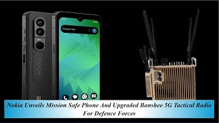 Details Nokia Unveils Mission Safe Phone And Upgraded Banshee 5G Tactical Radio For Defence ForcesUntitled Update