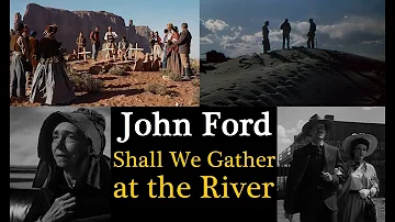 Shall We Gather at the River in 8 Films by John Ford