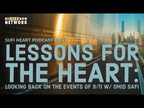 Omid Safi S Sufi Heart Ep 23 Lessons For The Heart Remembering The Events Of 9 11 
