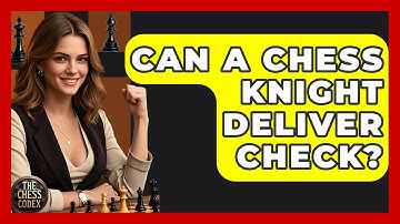 Can A Chess Knight Deliver Check? - The Chess Codex