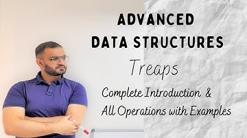 10. Treaps | Complete Introduction | Search, Insert & Delete Operations with Examples