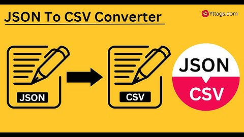 JSON To CSV Converter | Convert JSON to CSV Online for FREE