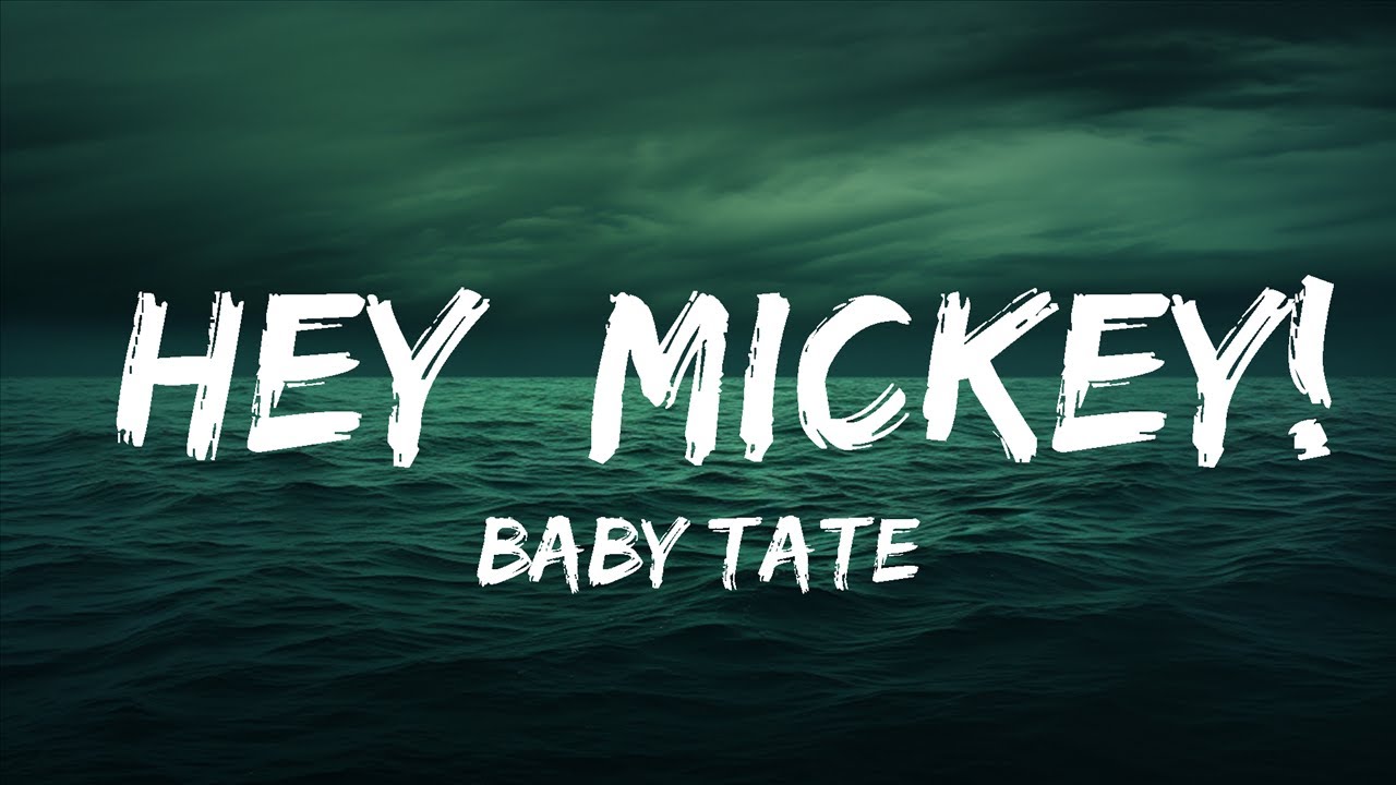 Hey mickey tate