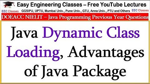 Java Dynamic Class Loading, Advantages of Java Package - DOEACC NIELIT , Interview Tips