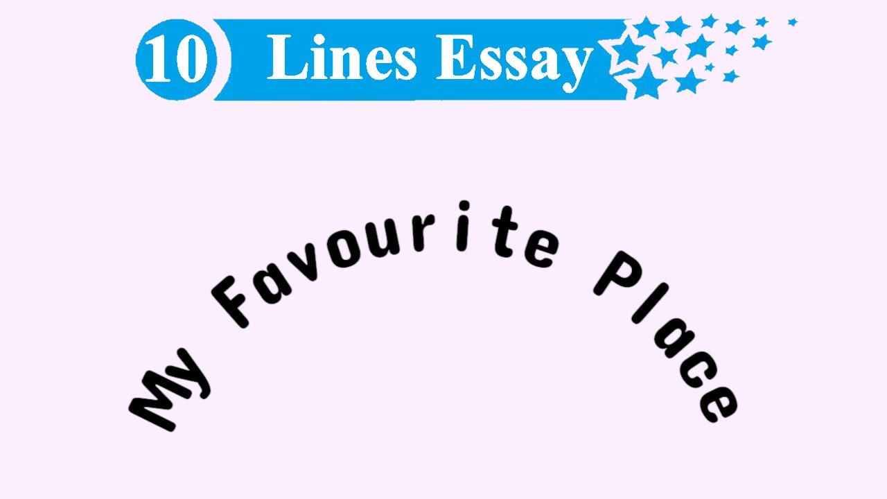 my favourite place essay 10 lines