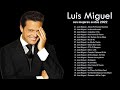 LUIS MIGUEL (30 GRANDES EXITOS) SUS MEJORES CANCIONES 2022