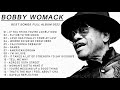 Bobby Womack - Bobby Womack Greatest Hits Full Album 2022 - Best Songs of Bobby Womack