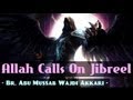 Allah Calls On Jibreel ᴴᴰ ┇ Powerful Speech ┇ by Abu Mussab Wajdi Akkari ┇ The Daily Reminder ┇
