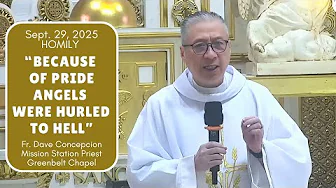 BECAUSE OF PRIDE ANGELS WERE HURLED TO HELL - Homily by Fr. Dave Concepcion on Sept. 29, 2025