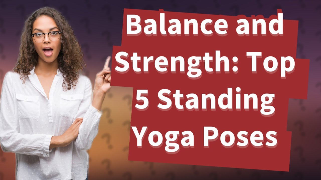 How Can I Start with the Top 5 Standing Yoga Poses? YouTube