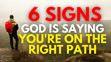 6 Signs That God is Saying: "You Are On the Right Path" (Christian Motivation)