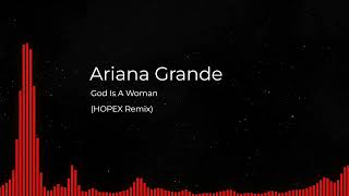 Ariana Grande - God Is A Woman (HOPEX Remix)