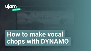 How To Make Vocal Chops With DYNAMO