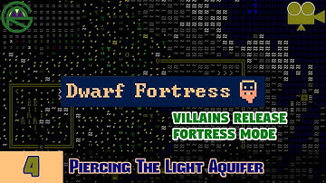 Dwarf Fortress -- Episode 4: Piercing The Light Aquifer -- Villains Release Fortress Mode