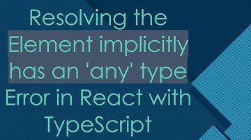 Resolving the Element implicitly has an 