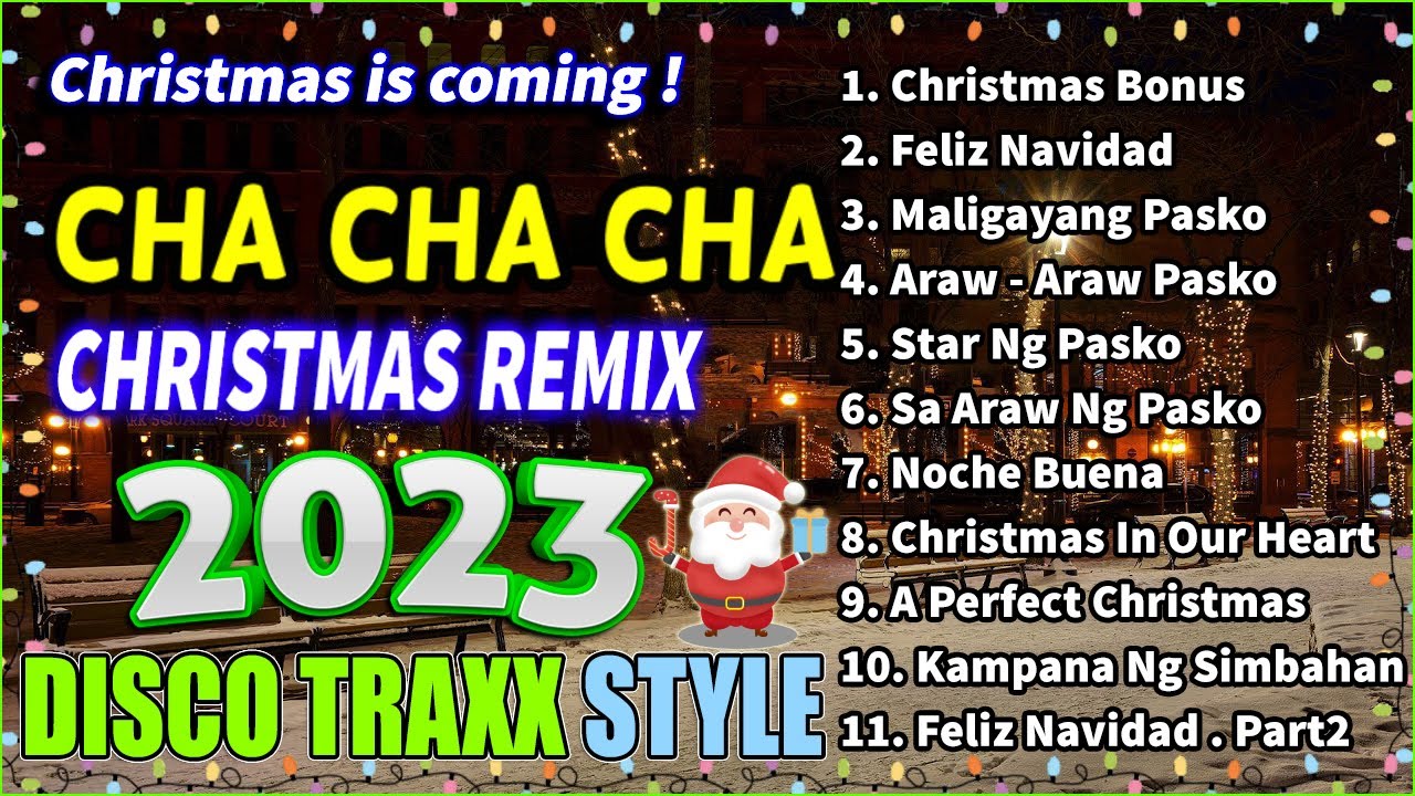 NONSTOP CHRISTMAS CHA CHA  DISCO TRAXX STYLE REMIX 2023  CHRISTMAS BONUS   FELIZ NAVIDAD 