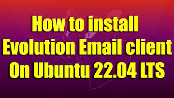 How to install Evolution – Email client on Ubuntu 22.04 LTS