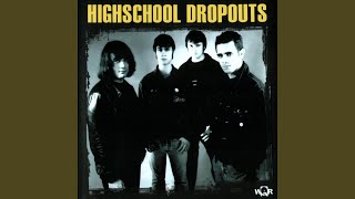 Video thumbnail of "Highschool Dropouts - She Makes Me Sick!"