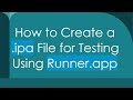 How to Create a .ipa File for Testing Using Runner.app