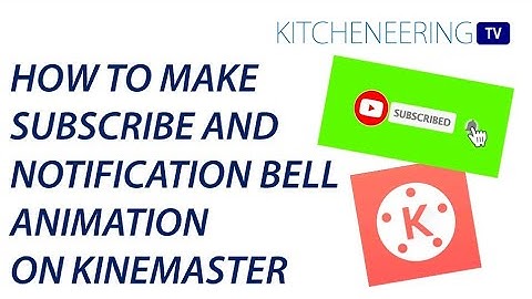 HOW TO MAKE SUBSCRIBE AND NOTIFICATION BELL ANIMATION USING KINEMASTER | VIDEO EDITING TUTORIALS