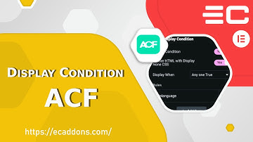 How to Use ACF - Elementor Display Conditions to Hide Container/Sections or Widgets