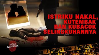 Istriku Nakal, Kutembak dan Kubacok Selingkuhannya