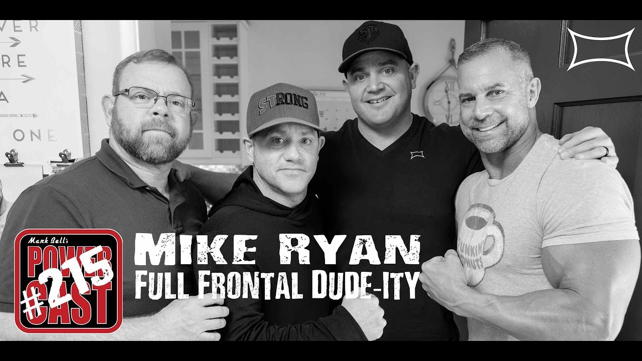 Mike Ryan - Full Frontal Dude-ity | Mark Bell's PowerCast #215 - YouTube