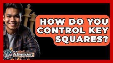 How Do You Control Key Squares? - The Board Game Xpert