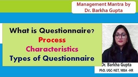 What is Questionnaire?, Types of Questionnaire, Process ,Characteristics, Dr. Barkha Gupta