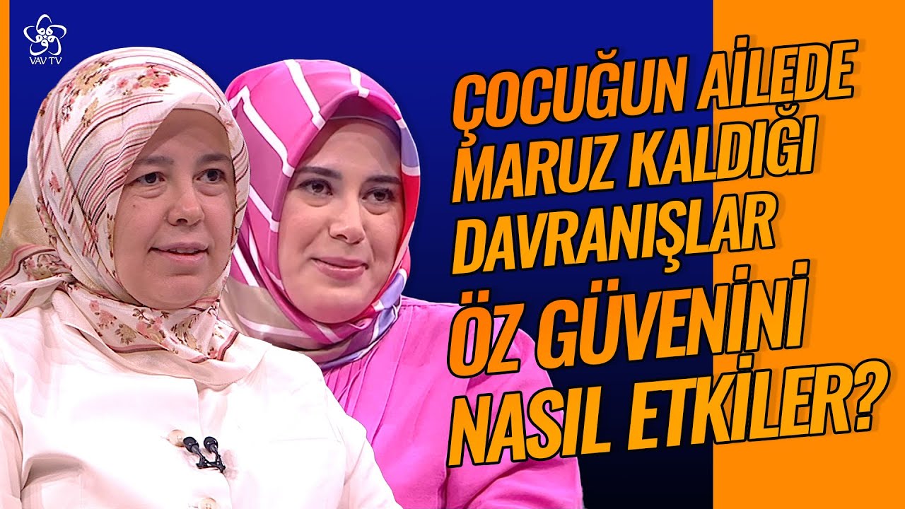 Çocuğun Ailede Maruz Kaldığı Davranışlar Öz Güvenini Nasıl Etkiler? | Aile Çatısı Vav TV