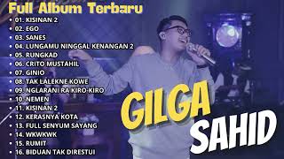 GILGA SAHID FULL ALBUM TERBARU - KISINAN | LAGU JAWA VIRAL 2024