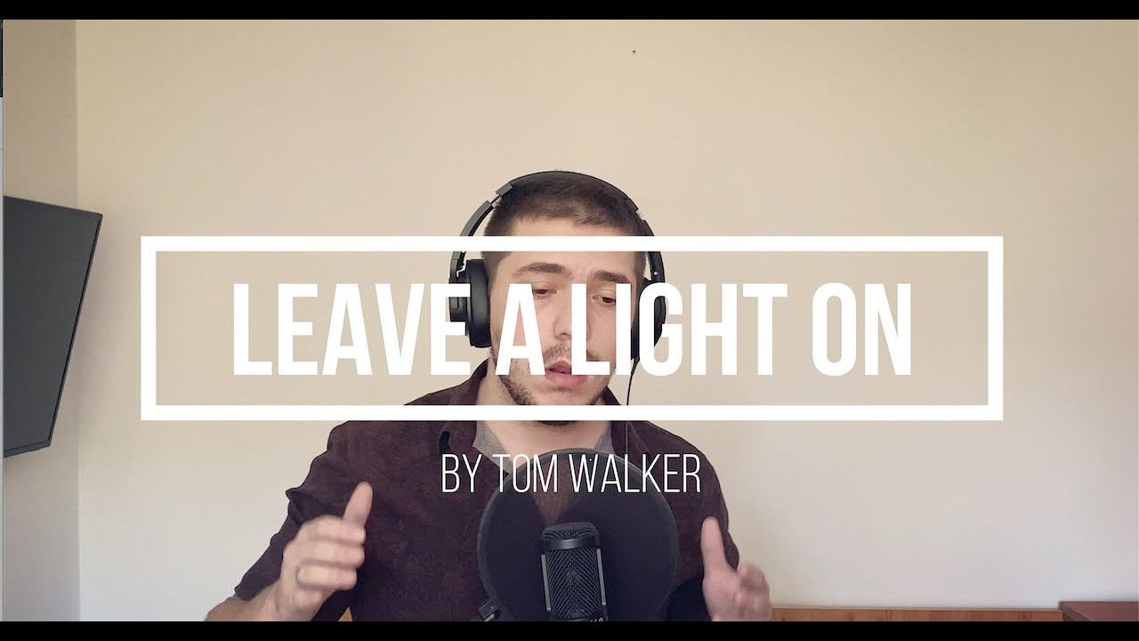 Leave A Light On - Tom Walker (cover) - YouTube