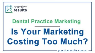 Are You Paying Too Much For Your Dental Practice Marketing?