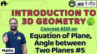 Three Dimensional Geometry 3D Class 12 Maths JEE | NCERT Chapter 11 | Equation of Plane, Angle #5