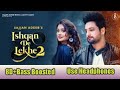 Ishqan De Lekhe 2 8D Bass Boosted | Sajjan Adeeb | Payal Rajput | Sajjan Adeeb Song | Punjabi Song
