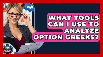 What Tools Can I Use To Analyze Option Greeks? - Stock and Options Playbook